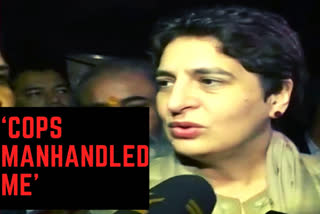 Priyanka Gandhi accuses UP Police of strangulating, manhandling her