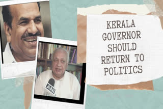 Best if Kerala Governor returns to politics