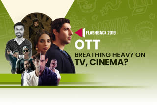 Flashback 2019: OTT breathing heavy on TV, cinema?