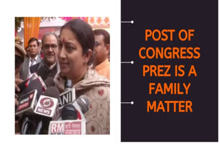 Smriti Irani terms 'post of Congress president' a family matter