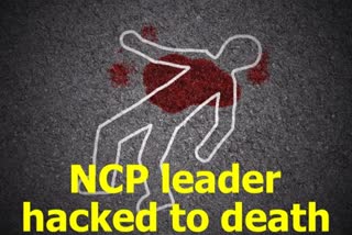 Maha: NCP leader hacked to death