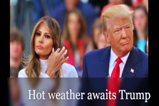 Hot weather awaits Trump