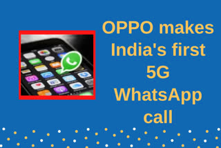 OPPO makes India's first 5G WhatsApp call