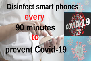 Disinfect your smartphone every 90 mins to prevent COVID-19