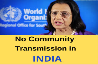 હજી સુધી ભારતમાં કમ્યુનિટી ટ્રાન્સમિશન (સામુદાયિક પ્રસરણ)ની સ્થિતિ સર્જાઇ નથીઃ WHOનાં રિજનલ હેડ