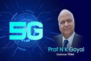 what is 5G  5G vs 4G/3G-  Prof N K GOyal on 5G  5 ജി യെക്കുറിച്ച് വിഷമിക്കേണ്ട.. 3 ജി, 4 ജിയിൽ സന്തുഷ്ടരായിരിക്കുക: എൻ കെ ഗോയൽ  എൻ കെ ഗോയൽ  ടെലികോം എക്യുപ്‌മെന്‍റ് എം‌എഫ്‌ജി അസോസിയേഷൻ ചെയർമാൻ പ്രൊഫ. എൻ കെ ഗോയൽ.  ടെലികോം എക്യുപ്‌മെന്‍റ് എം‌എഫ്‌ജി അസോസിയേഷൻ