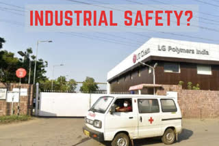 Vizag gas tragedy  LG Polymers  Vishakhapatnam gas leak  Industrial safety  Hyderabad  industrial safety in India  ഹൈദരാബാദ്  പോളിമർ പ്ലാന്‍റ്  ഇന്ത്യൻ കെമിക്കൽ കൗൺസിൽ  ഭോപ്പാൽ ദുരന്തം