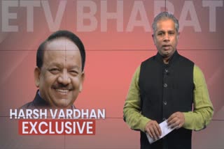 Central Health Minister Dr Harsh Vardhan's exclusive interview with ETV Bharat