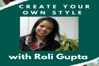 Create Your Own Style with Roli Gupta, a fashion designer