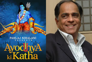 Pahlaj Nihalani To Direct Multi-lingual Film  Multi-lingual Film Ayodhya Ki Katha  Ayodhya Ki Katha  Pahlaj Nihalani  Ayodhya Ki Katha Pahlaj Nihalani  അയോധ്യ കി കഥ  പഹ്‌ലാജ് നിഹലാനി