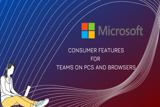 consumer features for Teams on PCs and browsers ,microsoft