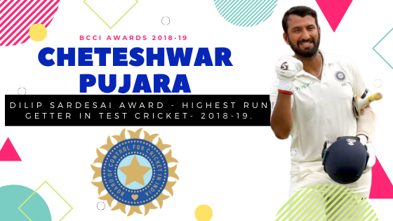 pujara, BCCI ANNUAL AWARDS 2018-19 - LIST OF WINNERS, BCCI ANNUAL AWARDS 2018-19