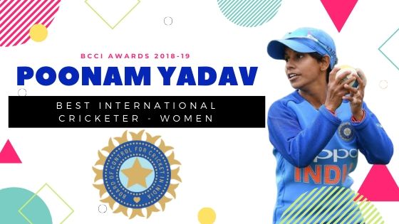 poonam yadav, BCCI ANNUAL AWARDS 2018-19 - LIST OF WINNERS, BCCI ANNUAL AWARDS 2018-19