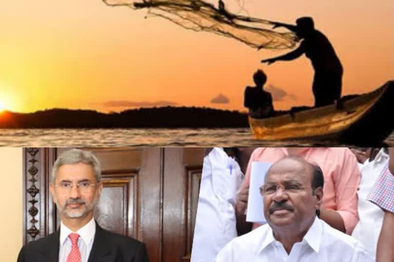 Ramadoss Asked External Affairs Minister Jaishankar to take  necessary  action without affecting Indian Fishermen