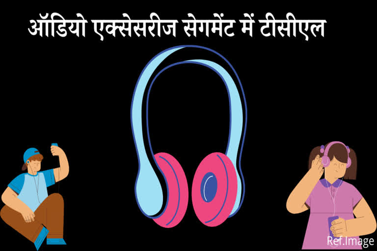 टीसीएल, TCL enters into audio accessories segment