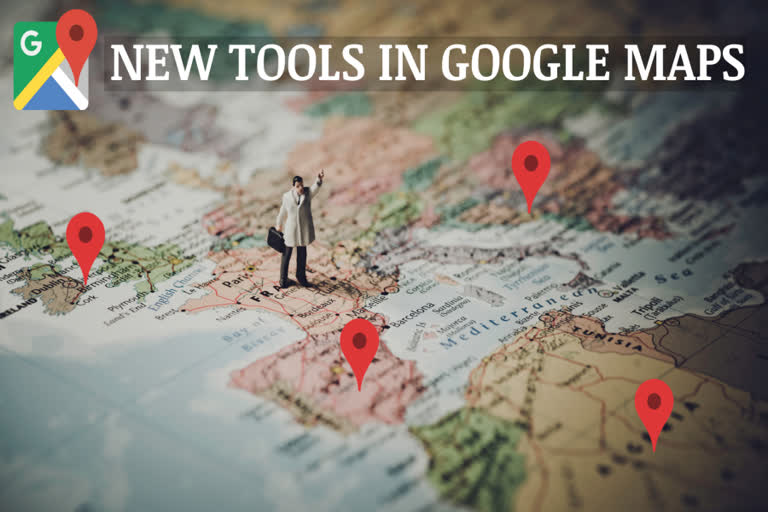 new tools in Google Maps, google