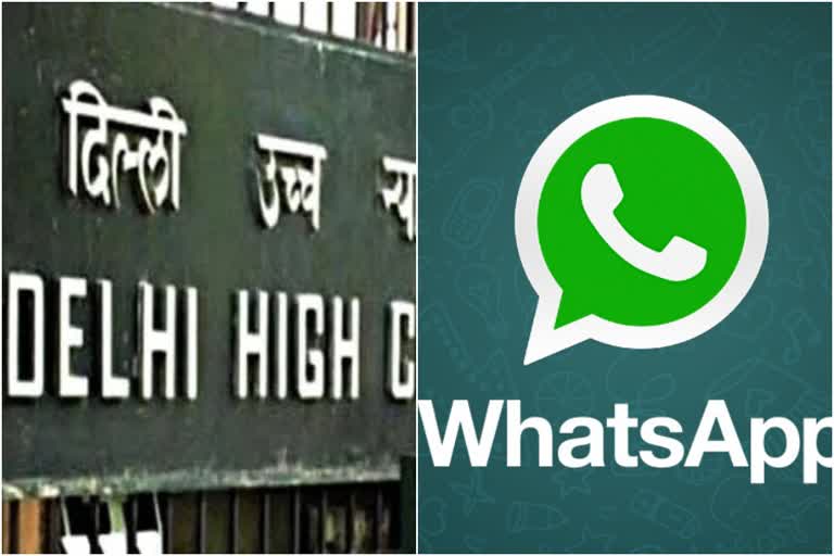 case against Whatsapp  വാട്‌സ് ആപ്പ് കേസ്  ഡല്‍ഹി ഹൈക്കോടതി  Delhi HC