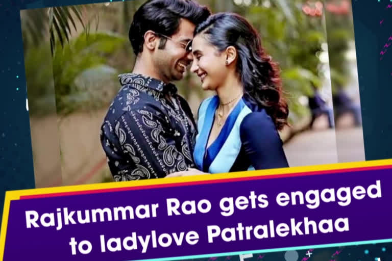 Rajkummar Rao gets engaged to lady love Patralekhaa