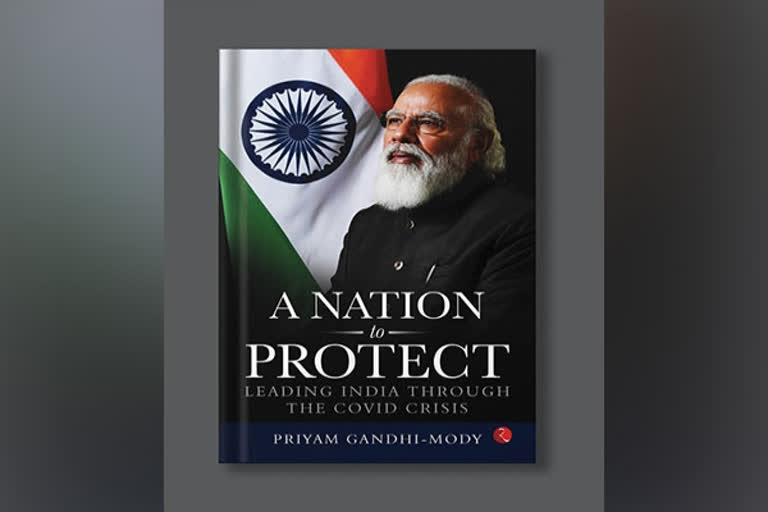 PM Modi's leadership in India's fight against Covid released  Author Priyam Gandhi Mody third book  കൊവിഡ് പോരാട്ടത്തില്‍ പ്രധാനമന്ത്രിയെ പുകഴ്‌ത്തി പുസ്‌തകം  പ്രധാനമന്ത്രിയെ പുകഴ്‌ത്തി 'എ നേഷൻ ടു പ്രൊട്ടക്‌ട്' പുസ്‌തകം  ഇന്ത്യയിലെ കൊവിഡ് മഹാമാരിക്കെതിരായ പോരാട്ടം  ന്യൂഡൽഹി ഇന്നത്തെ വാര്‍ത്ത  New delhi todays news  A Nation To Protect book about narendra modi  new book about narendra modi leadership during covid