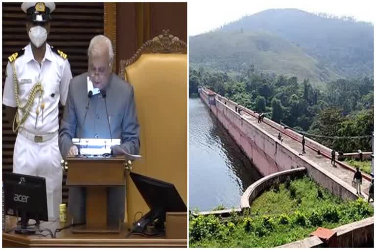 new dam in mullaperiyar  governor policy address  മുല്ലപ്പെരിയാറിൽ പുതിയ ഡാം  സർക്കാരിന്‍റെ നയം പ്രഖ്യാപിച്ച് ഗവർണർ  തമിഴ്‌നാടിന് ജലം  kerala latest news