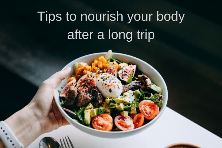 body nourishment after travelling, healthy travel tips, healthy body tips, Tips to nourish your body after a long trip