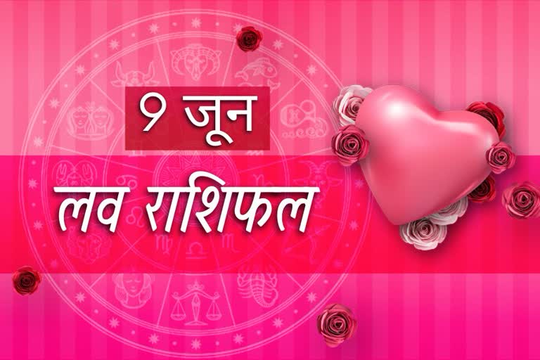 love rashifal 9 june love horoscope 9 june 2022 love rashifal today