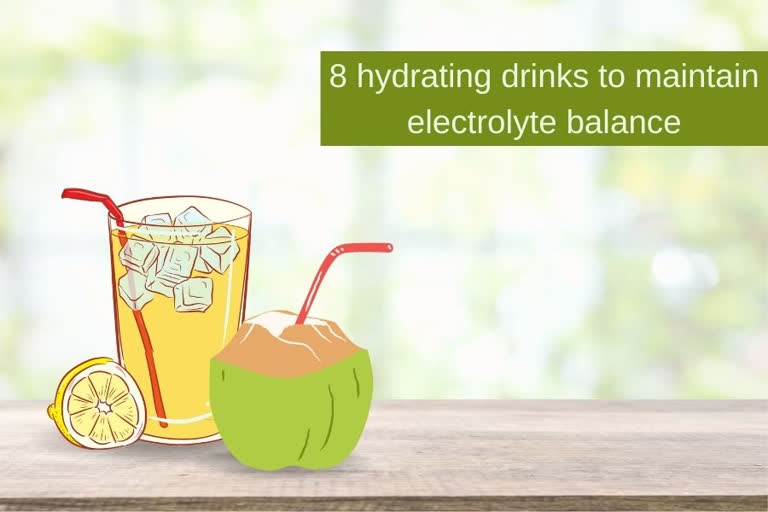8 hydrating drinks, healthy drinks for summers, healthy food tips, drinks to maintain electrolyte balance