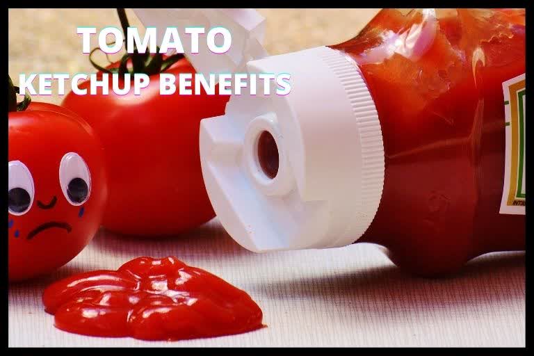 TOMATO KETCHUP BENEFITS