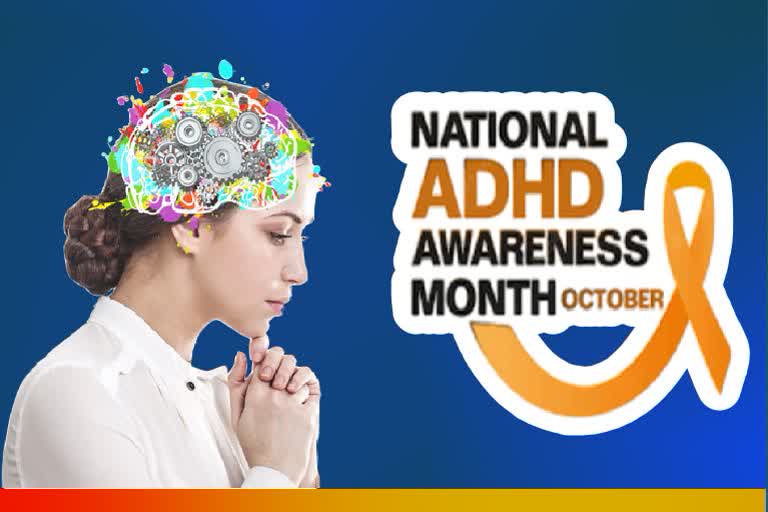 Etv BharatNational ADHD Awareness Month: ADHD ଲକ୍ଷଣକୁ ଅବହେଳା କରନ୍ତୁ ନାହିଁ