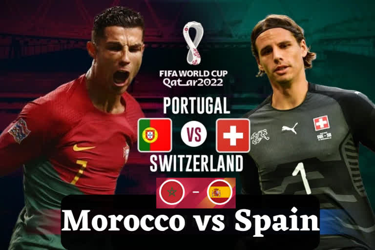 FIFA World Cup 2022 Morocco vs Spain Portugal vs Switzerland Match Preview