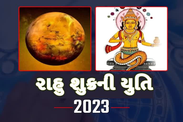 RAHU SHUKRA YUTI 2023