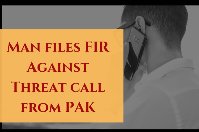 Man complains he received threatening call from Pakistan, FIR lodged