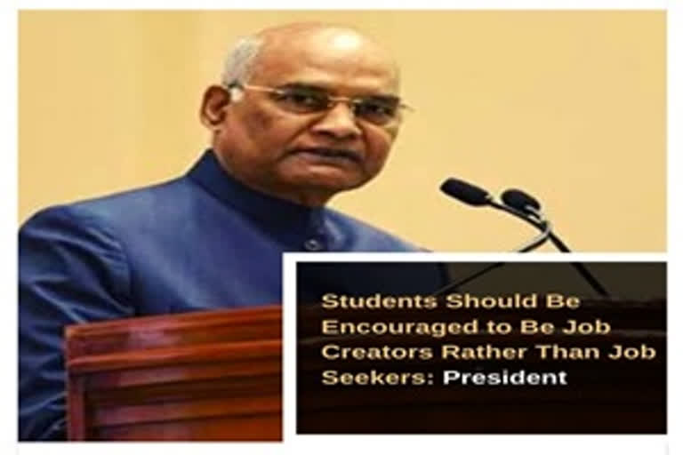 Students Should Be Encouraged to Be Job Creators Rather Than Job Seekers: President