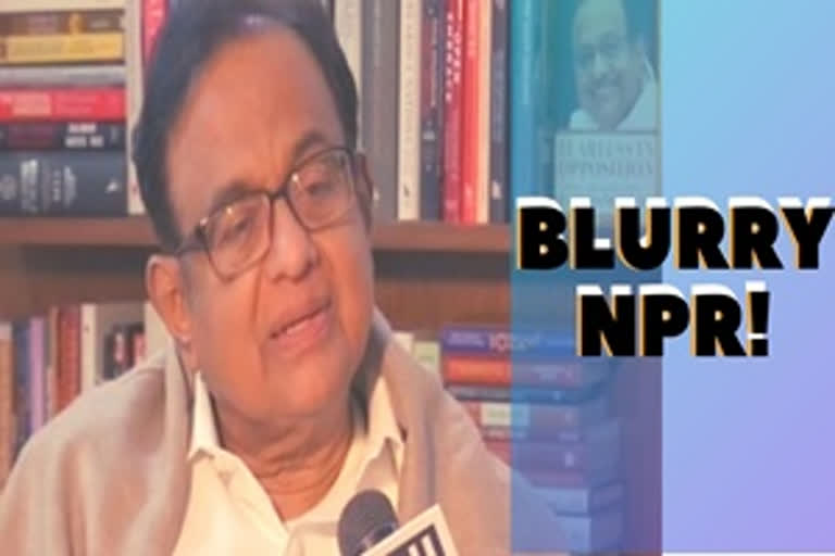 P Chidambaram on NPR  NRC  CAA  BJP  Amit Shah  എൻപിആറും എൻആർസിയും  പി.ചിദംബരം  ജനസംഖ്യാ രജിസ്റ്റർ