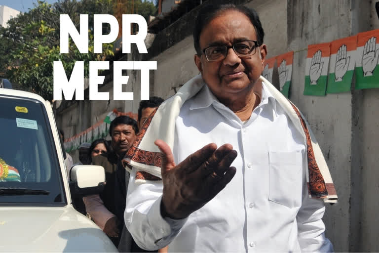 P Chidambaram  National Population Register  NPR Meeting  State Government  Congress  ദേശീയ ജനസംഖ്യാ രജിസ്റ്റര്‍  പി.ചിദംബരം  കോണ്‍ഗ്രസ്