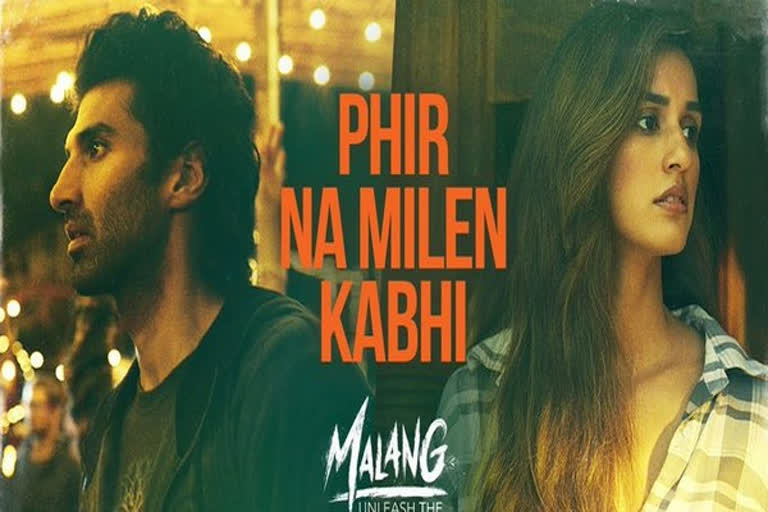 malang, malang new song out now, malang new song fir na milen kabhi released, malang new song phir na milen kabhi out now