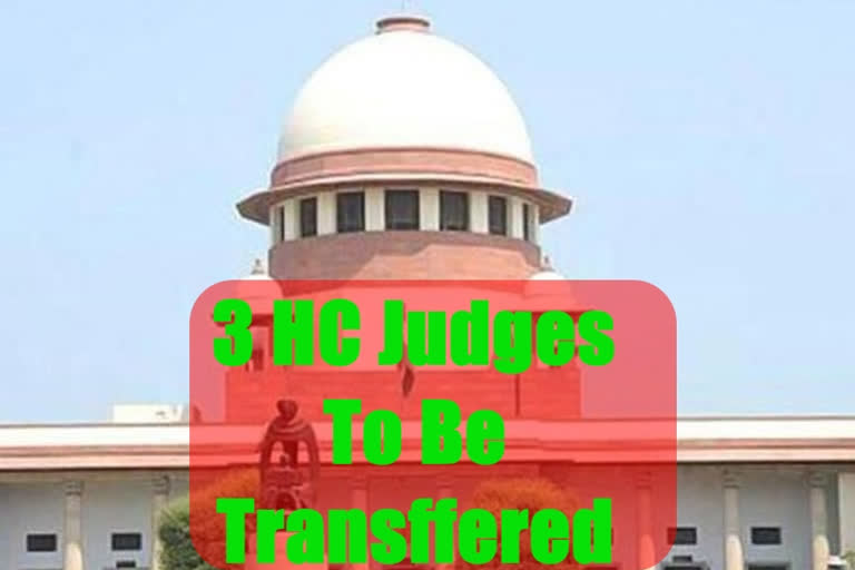 As per SC collegium, thee Judges to be transferred