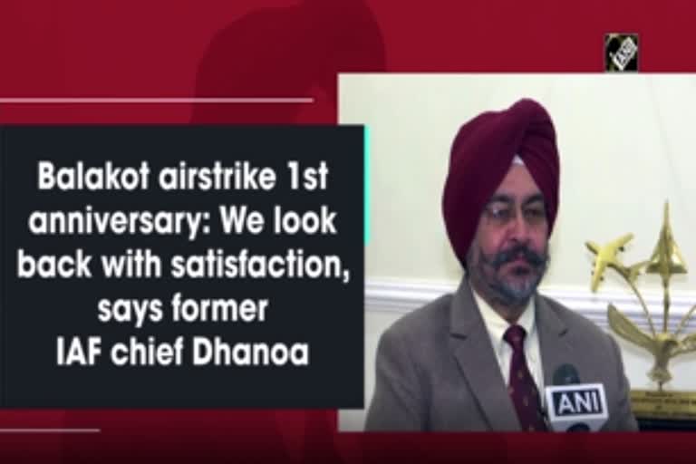 Balakot airstrike 1st anniversary: We look back with satisfaction, says former IAF chief Dhanoa