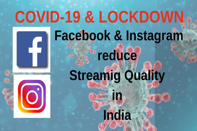 Facebook, Instagram reduce streaming quality in India