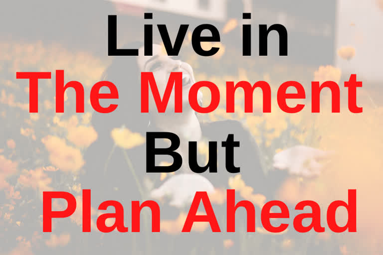 To stay positive, live in the moment but plan ahead: Stud