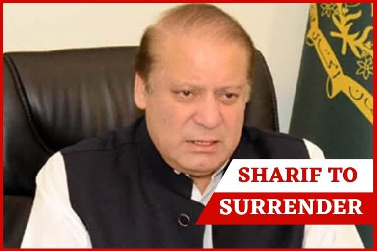 Nawaz Sharif  Lahore High Court  Islamabad High Court  Covid-19 pandemic  court gives 'last chance' to Nawaz Sharif to surrender  നവാസ് ഷെരീഫ്  ഇസ്ലാമാബാദ്  കൊവിഡ്