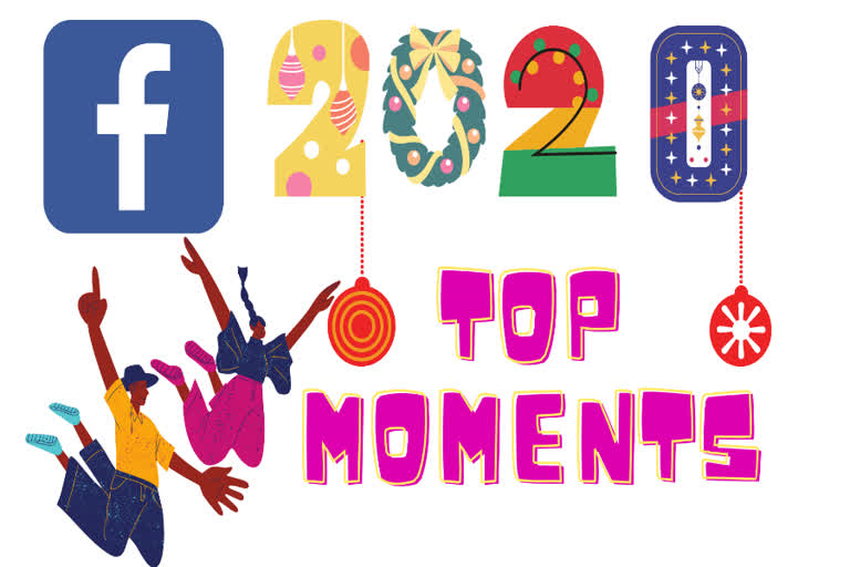 2020 facebook ,Facebook Top Moments