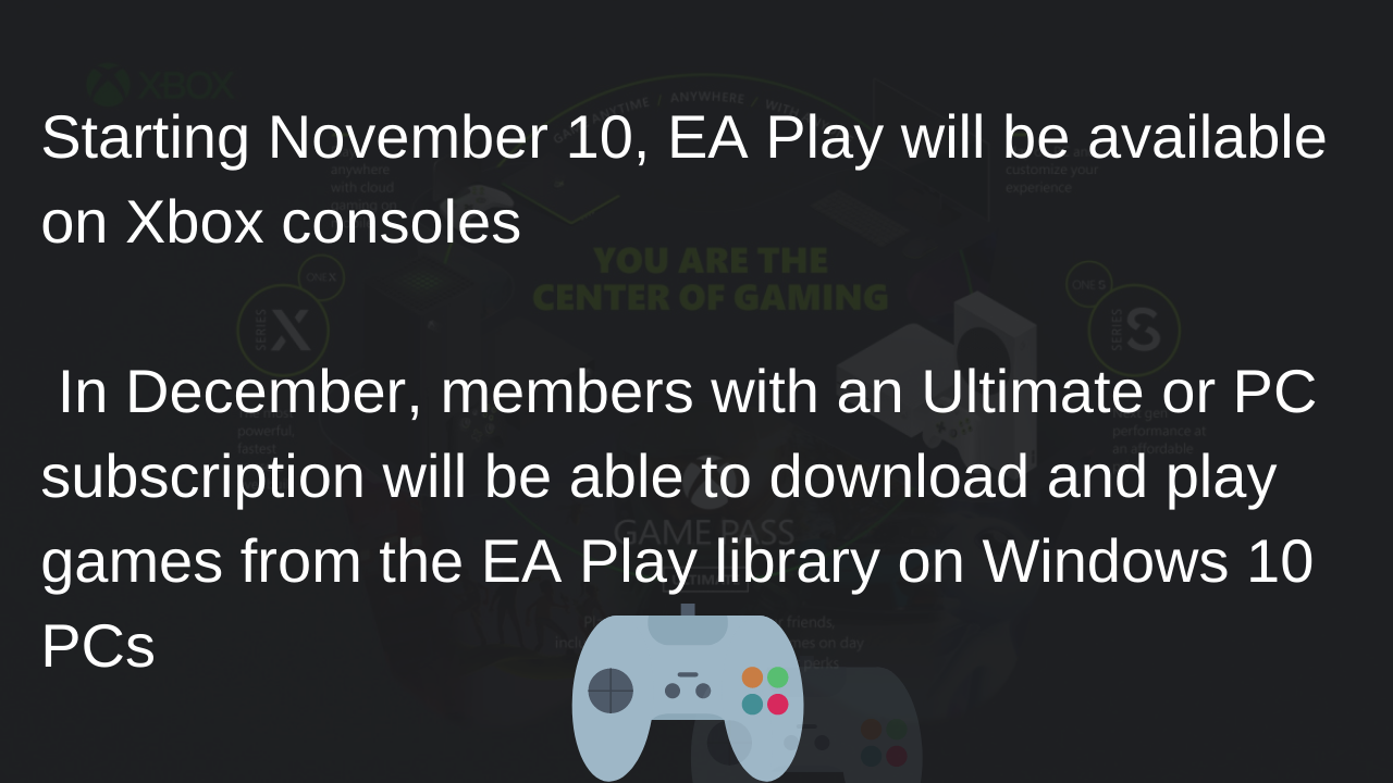 Xbox Game Pass Ultimate ,EA Play on Nov 10