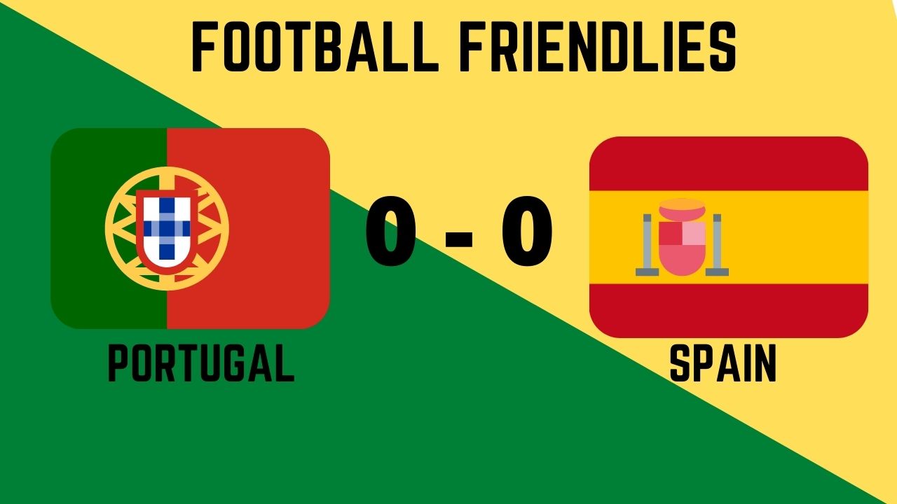 Portugal vs Spain: Friendlies