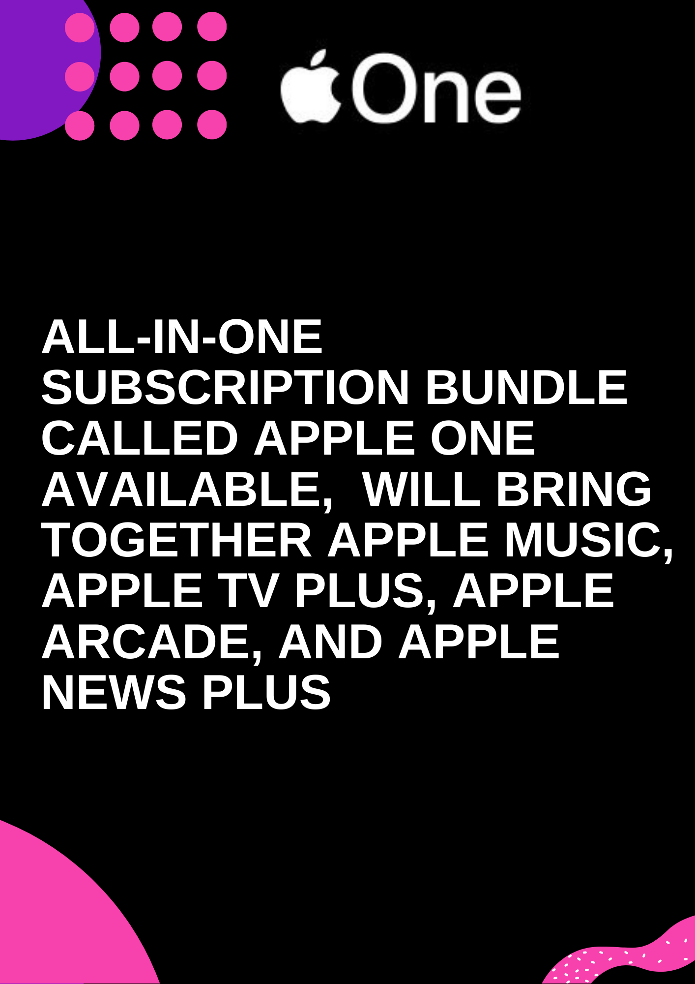 apple one ਇੱਕੋ ਸਬਸਕ੍ਰਿਪਸ਼ਨ ਵਿੱਚ ਲੈ ਕੇ ਆਇਆ ਨਵੀਆਂ ਚਾਰ ਸੇਵਾਵਾਂ