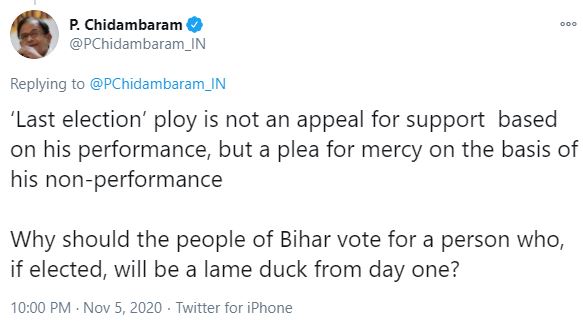 Nitish Kumar is seeking 'mercy'  'Last election' appeal means Nitish seeking 'mercy'  Nitish seeking 'mercy' for his non-performance  നിതീഷ് കുമാർ  ചിദംബരം  2020 ബിഹാർ നിയമസഭാ തിരഞ്ഞെടുപ്പ്  അവസാന തെരഞ്ഞെടുപ്പ്