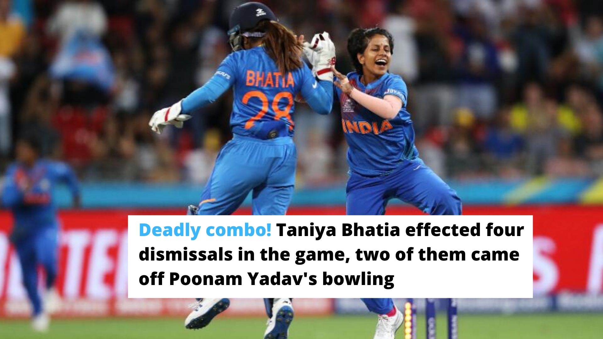 Wicket-keeper Taniya Bhatia effected four dismissals in today's game.