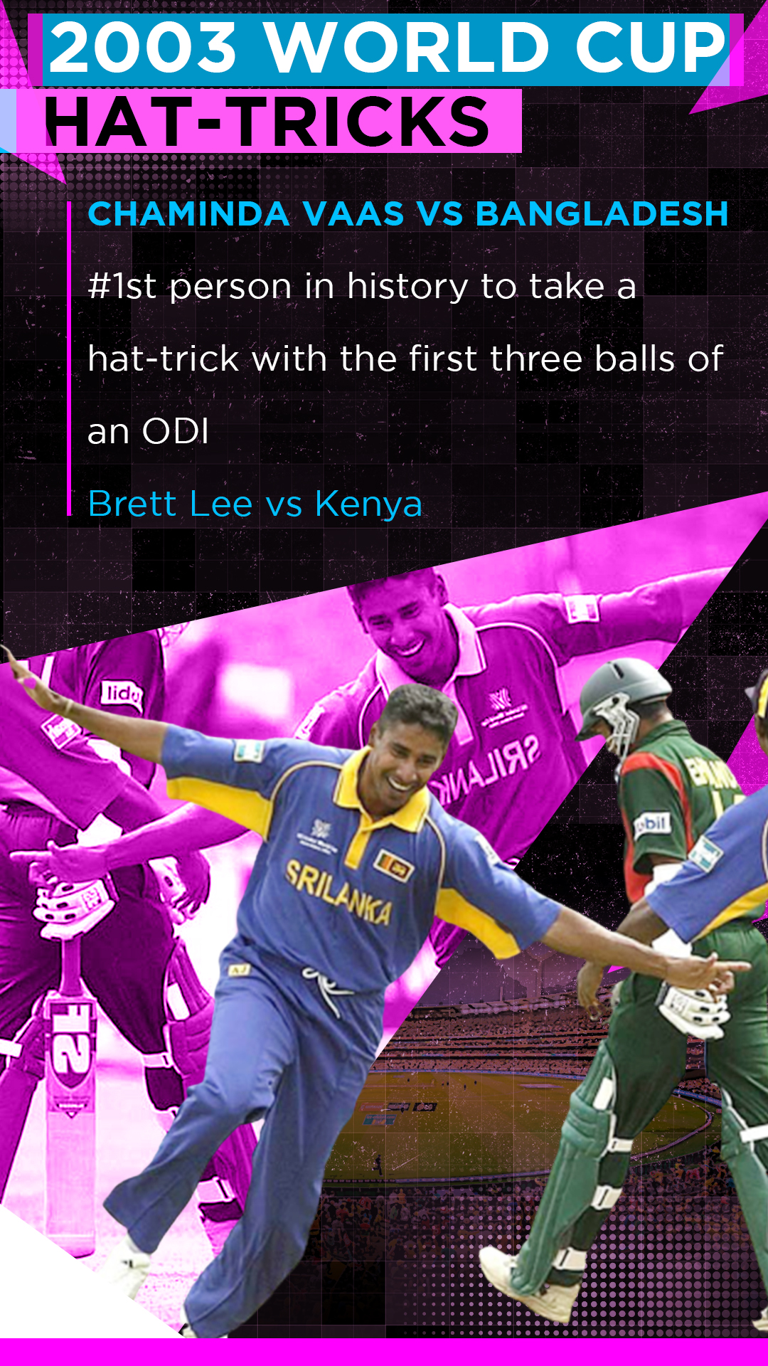 Chaminda Vaas took a hat-trick against Bangladesh in the first three balls of a match in the 2003 World  Cup.