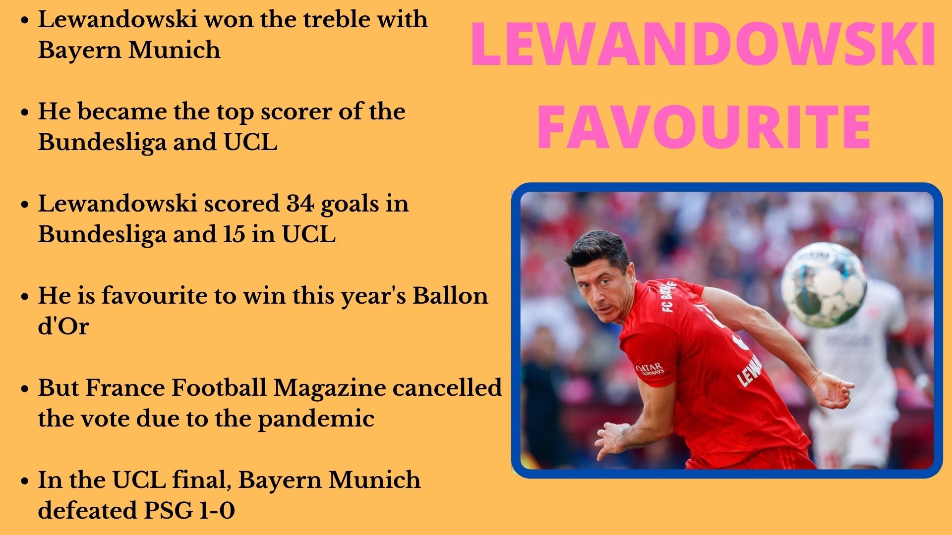 Lewandowski is the strongest contender for the Ballon d'Or trophy.