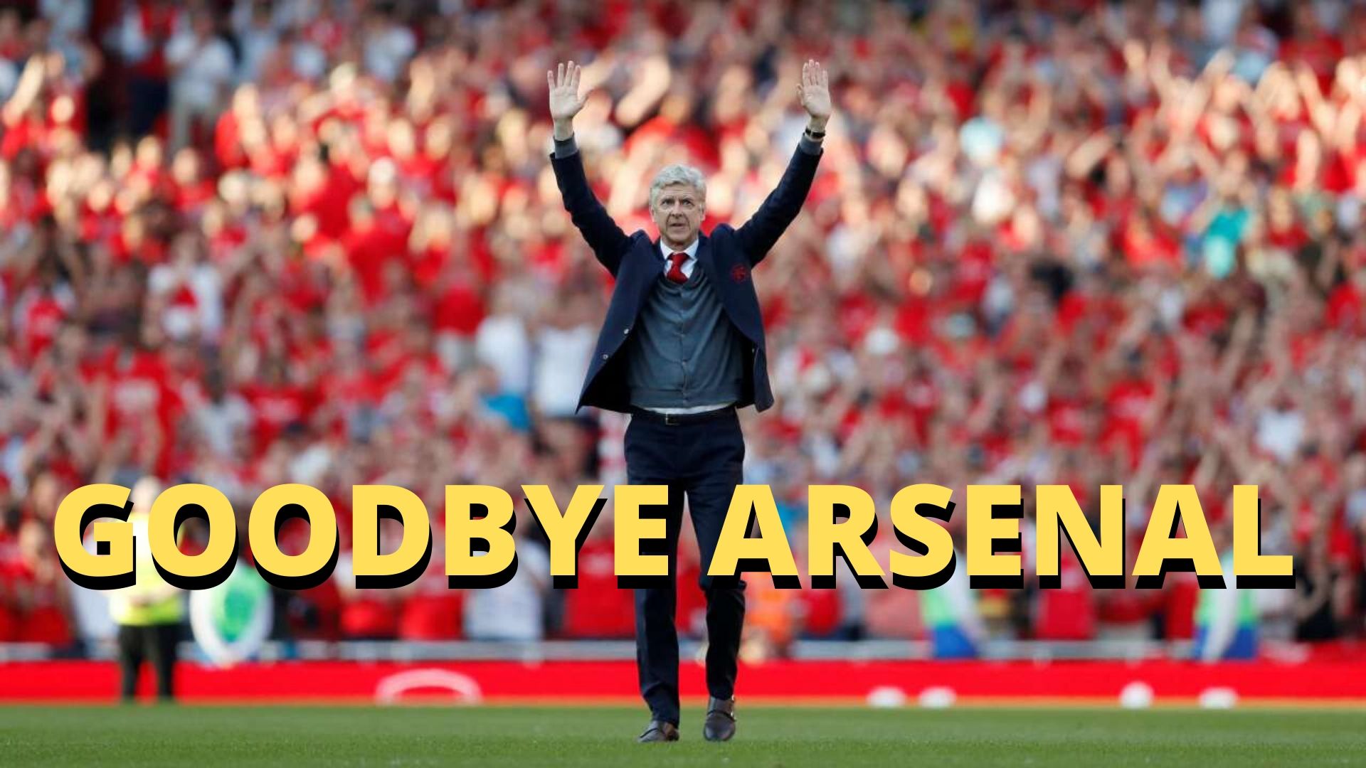 Arsene Wenger's last day at Emirates Stadium.